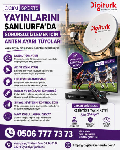 beIN SPORTS yayınları için Digiturk çanak anten ayarı ve sinyal güçlendirme hizmeti Şanlıurfa