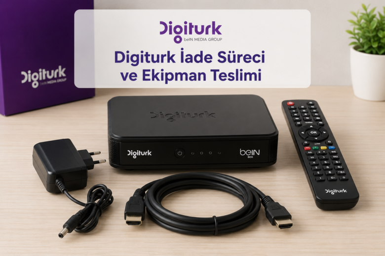 Digiturk iptal işlemleri ve uydu alıcısı kutu iadesi rehberi